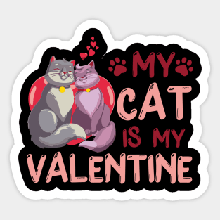 Valentines Day My Cat Is My Valentine Cat Lover Sticker